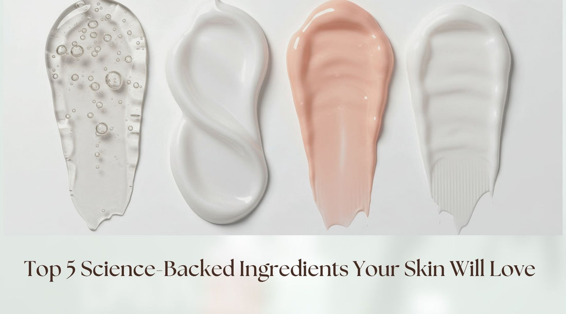 Top 5 Science-Backed Ingredients Your Skin Will Love ✨